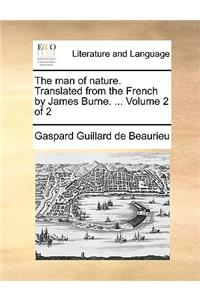 The Man of Nature. Translated from the French by James Burne. ... Volume 2 of 2