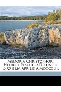 Memoria Christophori Henrici Pfaffii ...