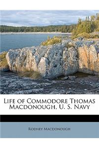 Life of Commodore Thomas MacDonough, U. S. Navy