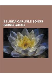 Belinda Carlisle Songs (Music Guide): (We Want) the Same Thing, All God's Children (Song), Always Breaking My Heart, Band of Gold (Freda Payne Song),