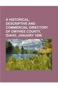 A Historical, Descriptive and Commercial Directory of Owyhee County, Idaho, January 1898