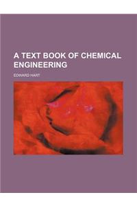 A Text Book of Chemical Engineering
