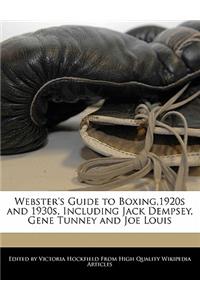 Webster's Guide to Boxing,1920s and 1930s, Including Jack Dempsey, Gene Tunney and Joe Louis