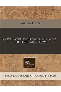 Miscellanea. by Sir William Temple ... the First Part ... (1693)