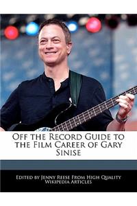Off the Record Guide to the Film Career of Gary Sinise