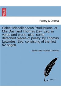 Select Miscellaneous Productions, of Mrs Day, and Thomas Day, Esq. in Verse and Prose