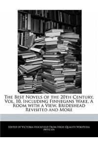 The Best Novels of the 20th Century, Vol. 10, Including Finnegans Wake, a Room with a View, Brideshead Revisited and More