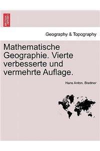 Mathematische Geographie. Vierte Verbesserte Und Vermehrte Auflage.
