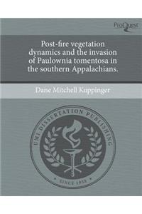 Post-Fire Vegetation Dynamics and the Invasion of Paulownia Tomentosa in the Southern Appalachians