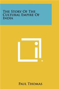 Story of the Cultural Empire of India
