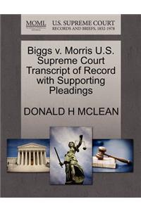Biggs V. Morris U.S. Supreme Court Transcript of Record with Supporting Pleadings