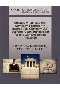 Chicago Pneumatic Tool Company, Petitioner, V. Hughes Tool Company U.S. Supreme Court Transcript of Record with Supporting Pleadings
