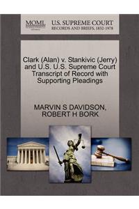 Clark (Alan) V. Stankivic (Jerry) and U.S. U.S. Supreme Court Transcript of Record with Supporting Pleadings