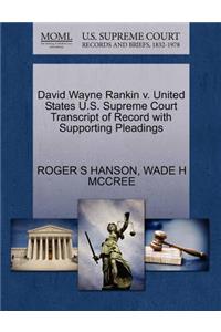 David Wayne Rankin V. United States U.S. Supreme Court Transcript of Record with Supporting Pleadings