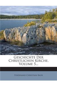 Geschichte Der Christlichen Kirche, Volume 5...