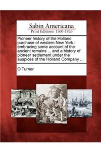 Pioneer history of the Holland purchase of western New York