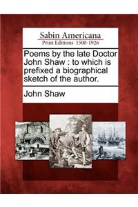 Poems by the Late Doctor John Shaw