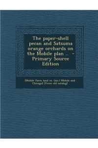 The Paper-Shell Pecan and Satsuma Orange Orchards on the Mobile Plan ..