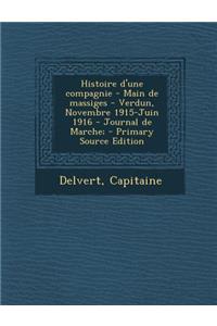 Histoire d'une compagnie - Main de massiges - Verdun, Novembre 1915-Juin 1916 - Journal de Marche;