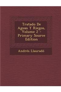 Tratado de Aguas y Riegos, Volume 2