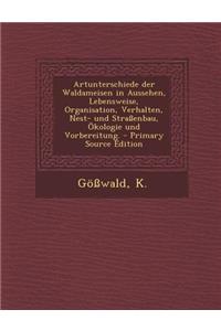 Artunterschiede Der Waldameisen in Aussehen, Lebensweise, Organisation, Verhalten, Nest- Und Strassenbau, Okologie Und Vorbereitung. - Primary Source
