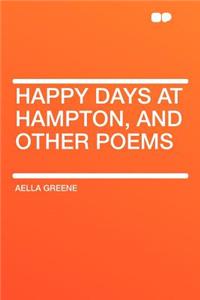 Happy Days at Hampton, and Other Poems