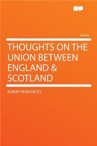 Thoughts on the Union Between England & Scotland