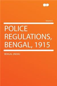 Police Regulations, Bengal, 1915 Volume 4