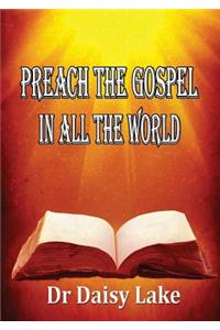 Preach the Gospel in All the World