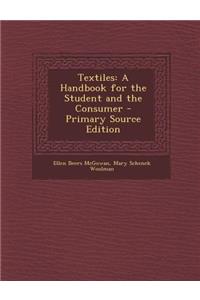 Textiles: A Handbook for the Student and the Consumer