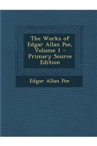 The Works of Edgar Allan Poe, Volume 1