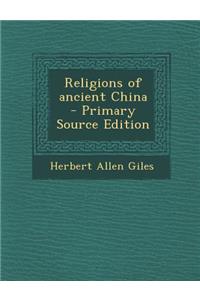 Religions of Ancient China - Primary Source Edition
