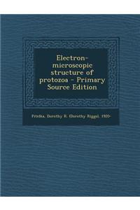 Electron-Microscopic Structure of Protozoa