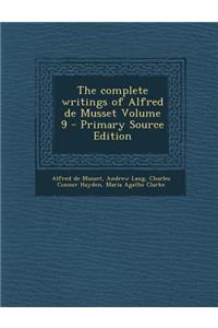 The Complete Writings of Alfred de Musset Volume 9 - Primary Source Edition
