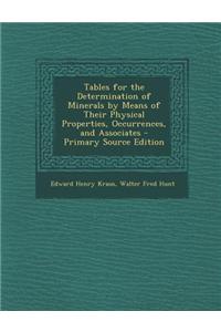 Tables for the Determination of Minerals by Means of Their Physical Properties, Occurrences, and Associates - Primary Source Edition