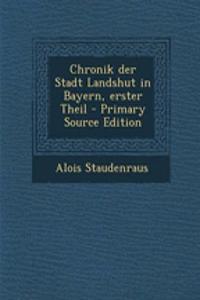 Chronik Der Stadt Landshut in Bayern, Erster Theil