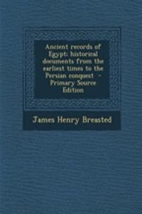 Ancient Records of Egypt; Historical Documents from the Earliest Times to the Persian Conquest