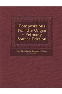 Compositions for the Organ - Primary Source Edition