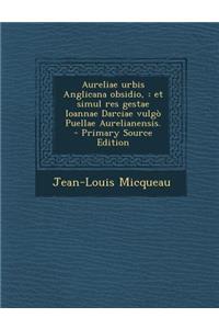 Aureliae Urbis Anglicana Obsidio,