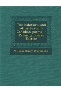The Habitant, and Other French-Canadian Poems