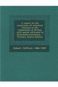 A Report on the Occurrence of Intestinal Protozoa in the Inhabitants of Britain with Special Reference to Entamoeba Histolytica