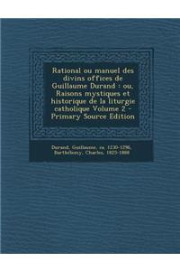 Rational ou manuel des divins offices de Guillaume Durand