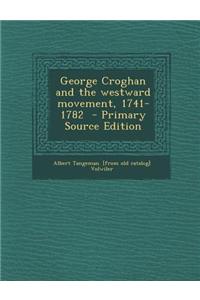 George Croghan and the Westward Movement, 1741-1782