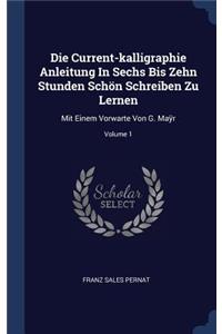 Die Current-kalligraphie Anleitung In Sechs Bis Zehn Stunden Schön Schreiben Zu Lernen