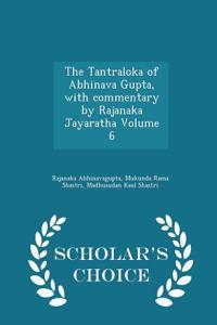 The Tantraloka of Abhinava Gupta, with Commentary by Rajanaka Jayaratha Volume 6 - Scholar's Choice Edition