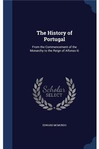 The History of Portugal: From the Commencement of the Monarchy to the Reign of Alfonso III