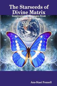 Starseeds of Divine Matrix.  Inspirational Messages from Enlightened Beings