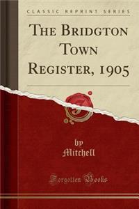 The Bridgton Town Register, 1905 (Classic Reprint)