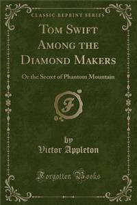 Tom Swift Among the Diamond Makers