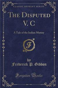 The Disputed V. C